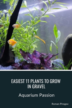 Paperback Easiest 11 Plants to Grow in Gravel: Aquarium Passion Book