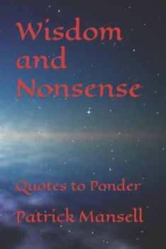 Paperback Wisdom and Nonsense: Quotes to Ponder Book