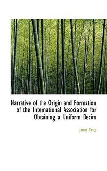 Narrative of the Origin and Formation of the International Association for Obtaining a Uniform Decim