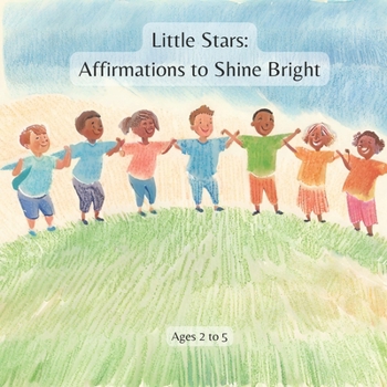 Paperback Little Stars: Affirmations to Shine Bright: Empowering Words for Courageous Hearts Book