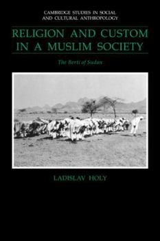 Religion and Custom in a Muslim Society: The Berti of Sudan (Cambridge Studies in Social and Cultural Anthropology) - Book #78 of the Cambridge Studies in Social Anthropology