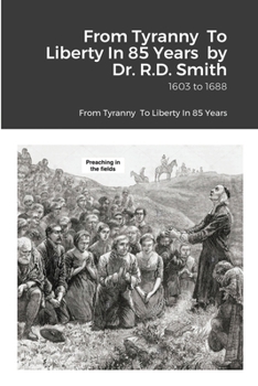 From Tyranny To Liberty: 1603 - 1688