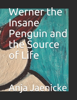 Paperback Werner the Insane Penguin and the source of life Book