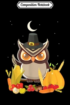 Composition Notebook: Cute Night Owl Thanksgiving Holiday Gift for Bird Lovers  Journal/Notebook Blank Lined Ruled 6x9 100 Pages
