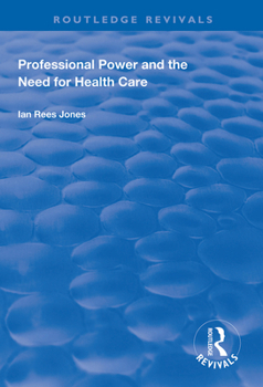 Paperback Professional Power and the Need for Health Care Book