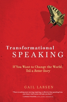 Paperback Transformational Speaking: If You Want to Change the World, Tell a Better Story Book