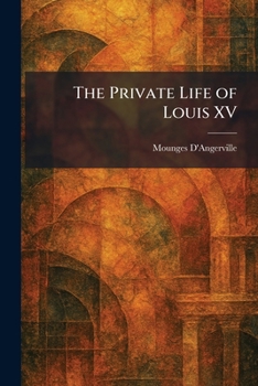 Paperback The Private Life of Louis XV Book