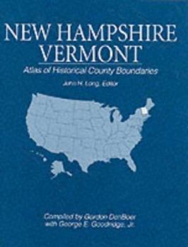 Hardcover Atlas of Historical County Boundaries New Hampshire & Vermont Book