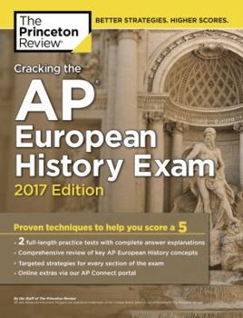 Paperback Cracking the AP European History Exam, 2017 Edition: Proven Techniques to Help You Score a 5 (College Test Preparation) Book