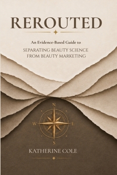 Paperback Rerouted: An Evidence-Based Guide to Separating Beauty Science from Beauty Marketing Book