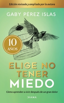 Paperback Elige No Tener Miedo. Edición Décimo Aniversario [Spanish] Book