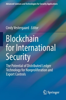 Paperback Blockchain for International Security: The Potential of Distributed Ledger Technology for Nonproliferation and Export Controls Book