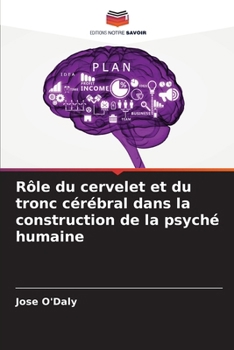 Paperback Rôle du cervelet et du tronc cérébral dans la construction de la psyché humaine [French] Book