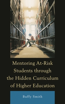 Hardcover Mentoring At-Risk Students through the Hidden Curriculum of Higher Education Book