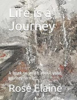 Paperback Life Is a Journey: A Book to Write about Your Journey in Life Book