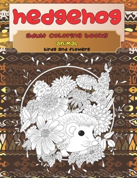 Adult Coloring Books Birds and Flowers - Animal - Hedgehog