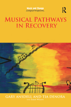 Hardcover Musical Pathways in Recovery: Community Music Therapy and Mental Wellbeing Book