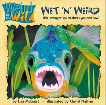 Paperback Wet 'N' Weird: (The Strangest Sea Creatures You Ever Saw) (New Roxbury Park Series) Book