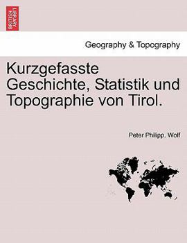 Paperback Kurzgefasste Geschichte, Statistik Und Topographie Von Tirol. Book