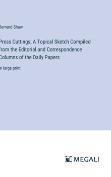 Hardcover Press Cuttings; A Topical Sketch Compiled from the Editorial and Correspondence Columns of the Daily Papers: in large print Book