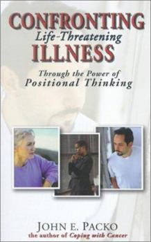Paperback Confronting Life-Threatening Illness: Through the Power of Positional Thinking Book