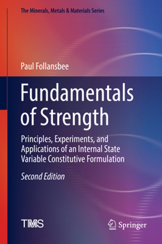 Hardcover Fundamentals of Strength: Principles, Experiments, and Applications of an Internal State Variable Constitutive Formulation Book