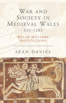 Paperback War and Society in Medieval Wales 633-1283: Welsh Military Institutions Book