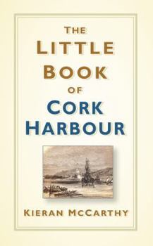Hardcover The Little Book of Cork Harbour Book