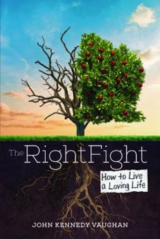 Hardcover The Right Fight: How to Live a Loving Life Book