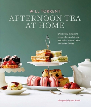 Hardcover Afternoon Tea at Home: Deliciously Indulgent Recipes for Sandwiches, Savouries, Scones, Cakes and Other Fancies Book