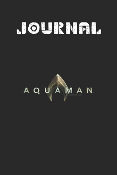Journal: Aquaman Movie Logo Blank Journal Notebook Size for Diary Student Teacher Friend with 120 Pages of 6inx9in Blank Ruled Line Paper