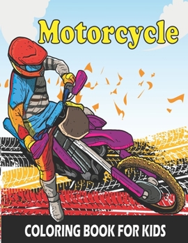 Paperback Motorcycle Coloring Book For Kids: Ages 4-8, With Cute Illustrations of Boys and Girls Book