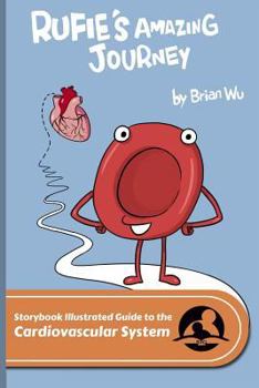 Paperback Rufie's Amazing Journey: The Storybook Illustrated Guide to the Cardiovascular System Book