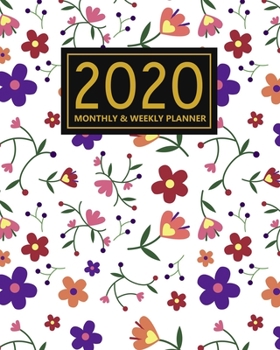 2020 Weekly & Monthly Planner: Daily Weekly Monthly Calendar 2020 Planner | Motivational Quotes and Floral Cover | January 2020 to December 2020