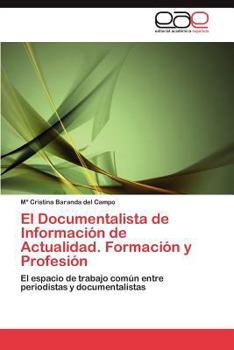 El Documentalista de Informacion de Actualidad. Formacion y Profesion