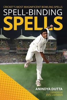 Paperback Spell-Binding Spells: Cricket's Most Magnificent Bowling Spells Book
