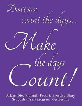 Paperback Atkins Diet Journal & Food Diary, Set Goals - Track Progress - Get Results: Make the Days Count Diet journal and food diary, purple cover, 220 pages, Book