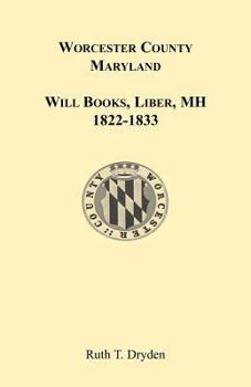 Paperback Worcester County, Maryland Will Books, Liber MH. 1822-1833 Book