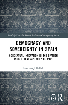 Paperback Democracy and Sovereignty in Spain: Conceptual Innovation in the Spanish Constituent Assembly of 1931 Book