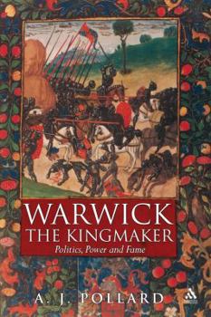 Hardcover Warwick the Kingmaker: Politics, Power and Fame During the War of the Roses Book