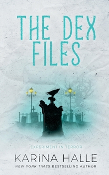 The Dex-Files: An Experiment in Terror Novella #5.7 - Book #5 of the Experiment in Terror