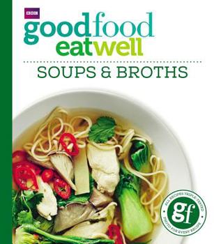 Paperback Good Food: Eat Well Soups and Broths Book