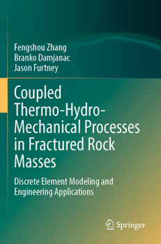 Paperback Coupled Thermo-Hydro-Mechanical Processes in Fractured Rock Masses: Discrete Element Modeling and Engineering Applications Book