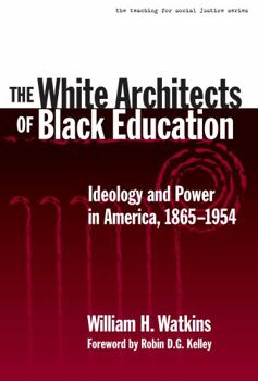 Paperback The White Architects of Black Education: Ideology and Power in America, 1865-1954 Book
