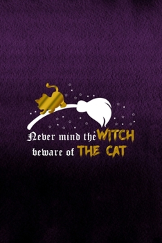 Never Mind The Witch Beware Of the Cat: Notebook Journal Composition Blank Lined Diary Notepad 120 Pages Paperback Purple Texture Witches