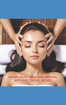 Paperback Indian Head Massage Manual with Potential Video: Illustrated Sequence, History, Ckakras... Book