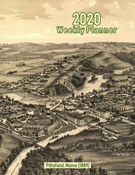 Paperback 2020 Weekly Planner: Pittsfield, Maine (1889): Vintage Panoramic Map Cover Book