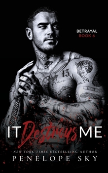 It Destroys Me - Book #6 of the Betrayal