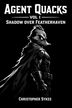 Paperback Agent Quacks - Volume 1: Shadow Over Featherhaven Book