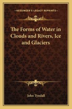 Paperback The Forms of Water in Clouds and Rivers, Ice and Glaciers Book